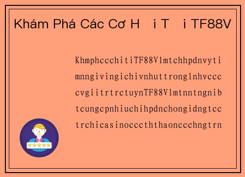 Khám Phá Các Cơ Hội Tại TF88V