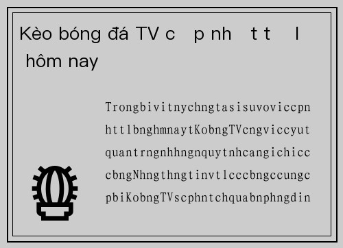 Kèo bóng đá TV cập nhật tỷ lệ hôm nay