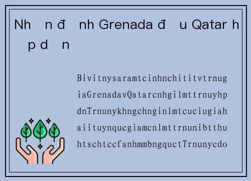 Nhận định Grenada đấu Qatar hấp dẫn