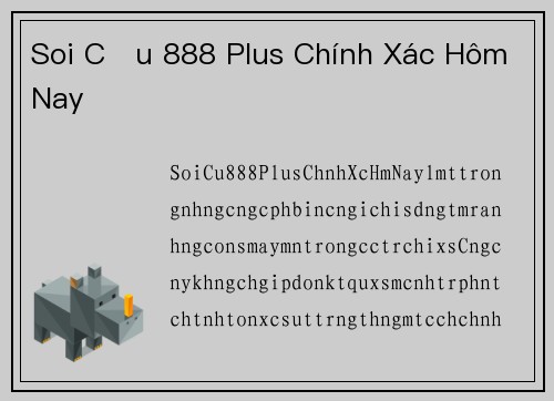 Soi Cầu 888 Plus Chính Xác Hôm Nay