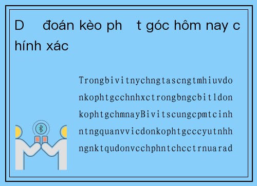 Dự đoán kèo phạt góc hôm nay chính xác