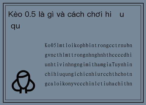 Kèo 0.5 là gì và cách chơi hiệu quả