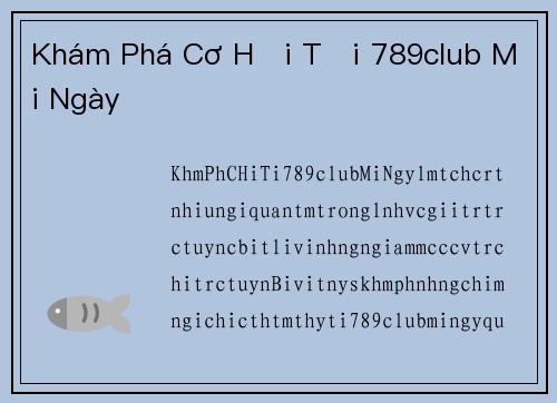 Khám Phá Cơ Hội Tại 789club Mỗi Ngày