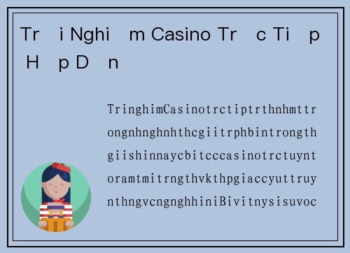 Trải Nghiệm Casino Trực Tiếp Hấp Dẫn