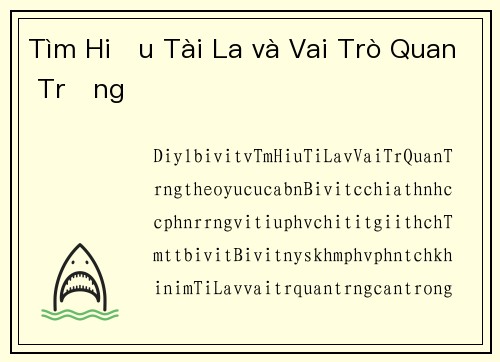 Tìm Hiểu Tài La và Vai Trò Quan Trọng