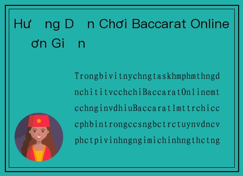 Hướng Dẫn Chơi Baccarat Online Đơn Giản