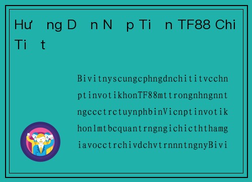 Hướng Dẫn Nạp Tiền TF88 Chi Tiết