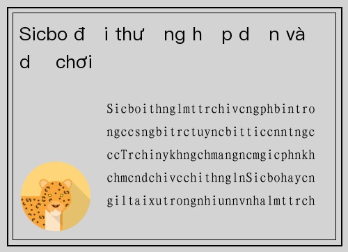 Sicbo đổi thưởng hấp dẫn và dễ chơi