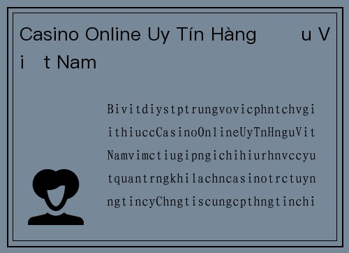 Casino Online Uy Tín Hàng Đầu Việt Nam