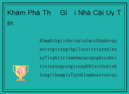 Khám Phá Thế Giới Nhà Cái Uy Tín