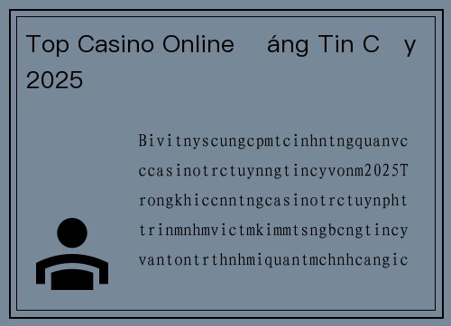 Top Casino Online Đáng Tin Cậy 2025