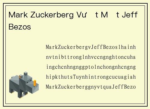 Mark Zuckerberg Vượt Mặt Jeff Bezos