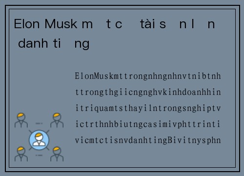 Elon Musk mất cả tài sản lẫn danh tiếng