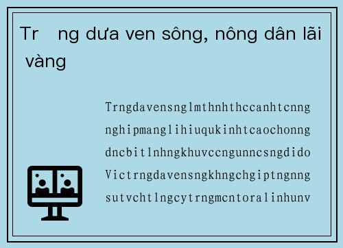 Trồng dưa ven sông, nông dân lãi vàng