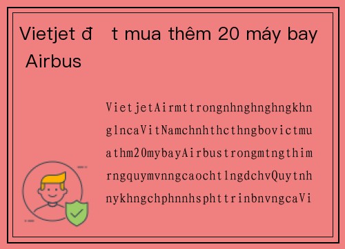 Vietjet đặt mua thêm 20 máy bay Airbus